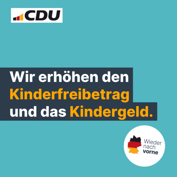 Wir erhöhen den Kinderfreibetrag und das Kindergeld.