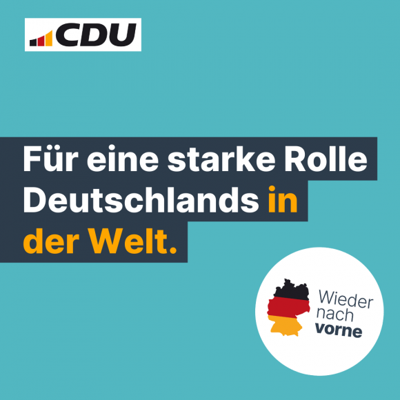 Für eine starke Rolle Deutschlands in der Welt. 